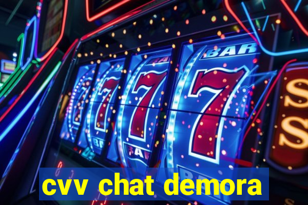 cvv chat demora